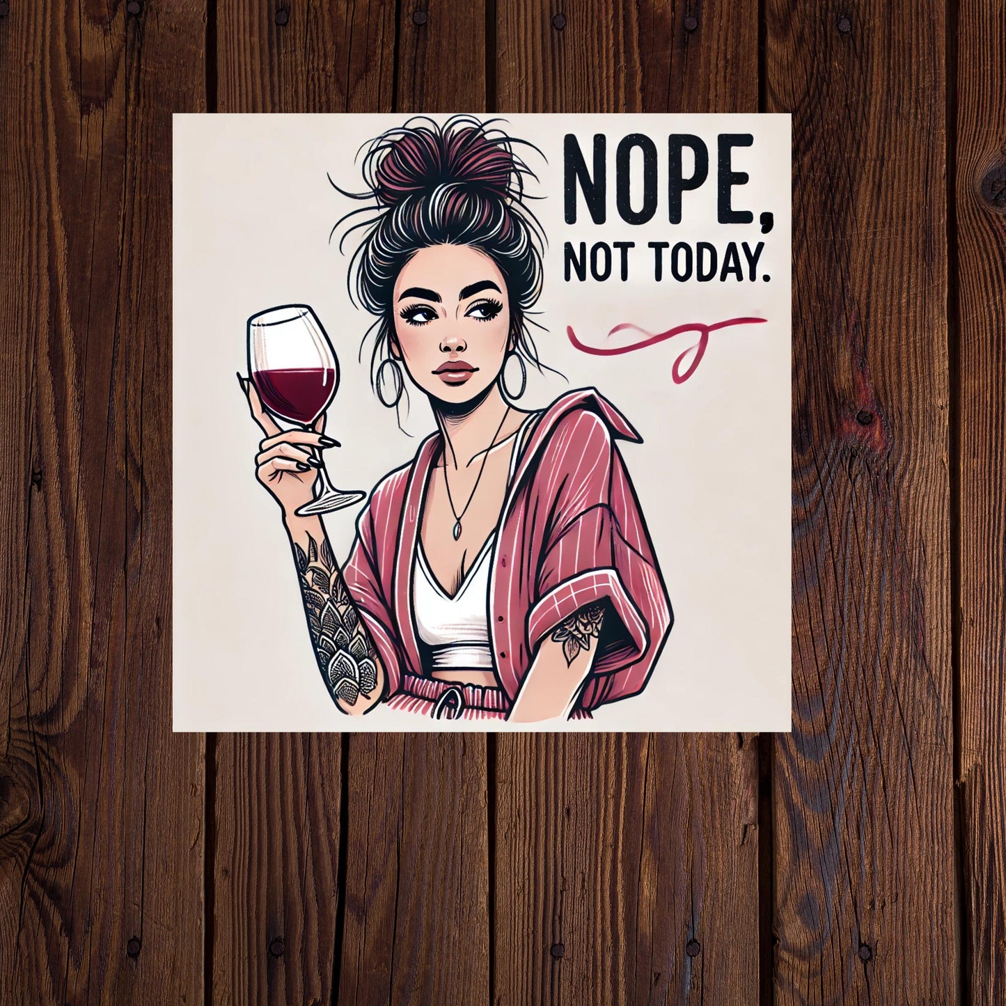 Nope Not Today PNG | Tattooed Woman with Wine Glass Sublimation Design | Funny Sassy Digital Download